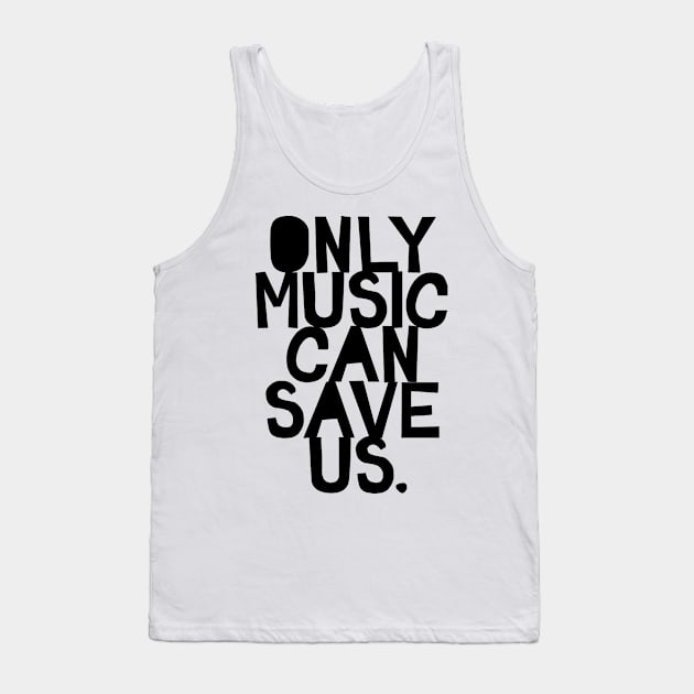 only music can save us Tank Top by alselinos